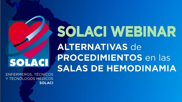 Webinar SOLACI - 11/07 - Alternativas de Procedimientos en las Salas de Hemodinamia