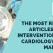 The Most Read Articles on Interventional Cardiology of March