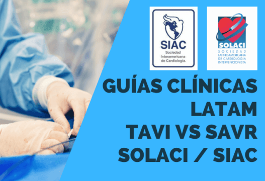 Guías Clínicas Latinoamericanas SOLACI / SIAC sobre TAVI vs SAVR  
