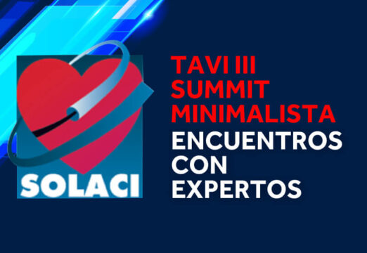 14 & 15 de julio | Webinar SOLACI: TAVI III Summit Minimalista. Encuentro con expertos