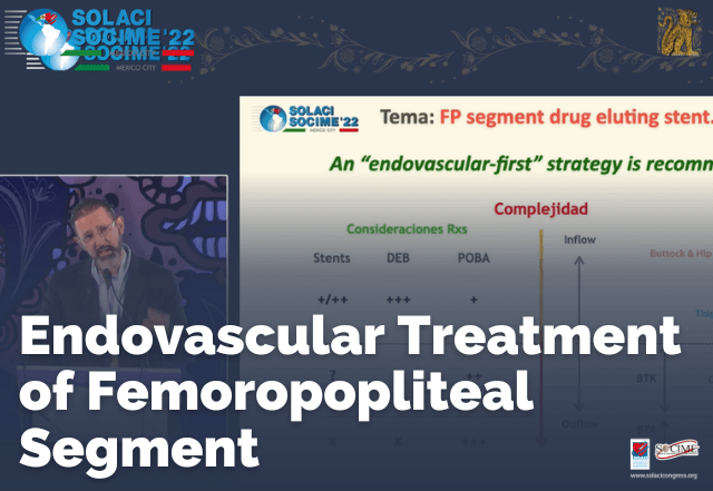 Endovascular Treatment of Femoropopliteal Segment - SOLACI-SOCIME 2022