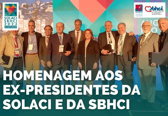 Os ex-presidentes da SOLACI e da SBHCI receberam sua merecida homenagem durante o Congresso SOLACI-SBHCI 2023