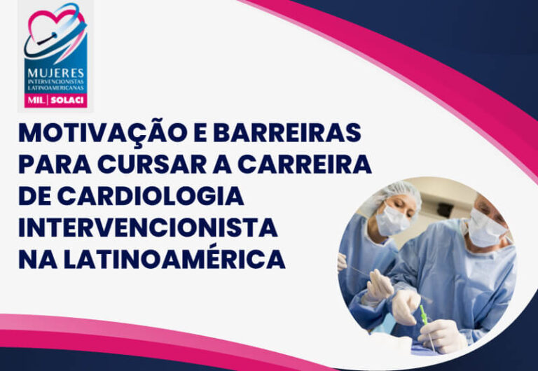 Enquete de motivação e barreiras para cursar a carreira de cardiologia intervencionista na Latinoamérica – Grupo MIL