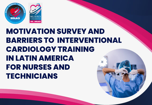 Motivation Survey and Barriers to Interventional Cardiology Training in Latin America for Nurses and Technicians