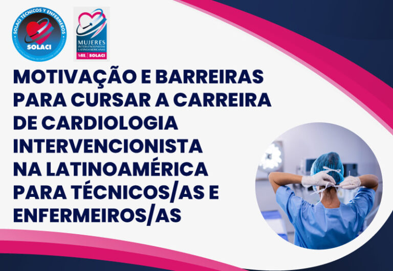 Enquete de motivação e barreiras para cursar a carreira de cardiologia intervencionista na Latinoamérica para técnicos/as e enfermeiros/as
